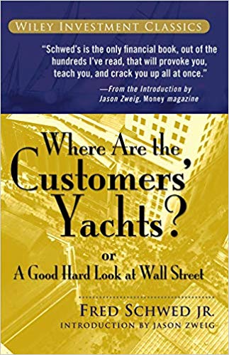 Where Are The Customers Yachts by Fred Schwed Jr.